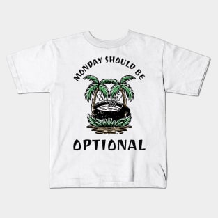 Monday Should Be Optional Kids T-Shirt